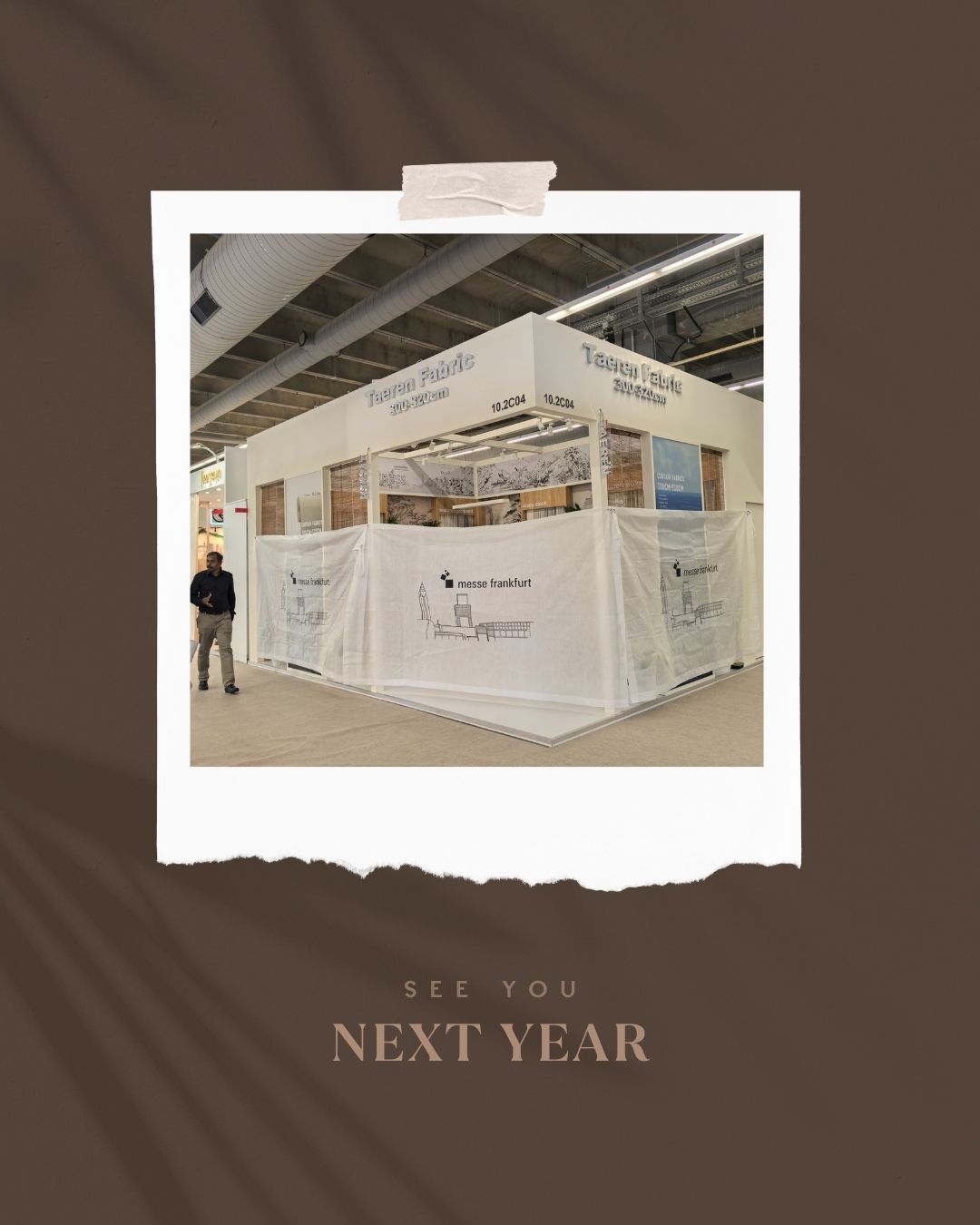 It’s our pleasure to meet you at Heimtextil Frankfurt
